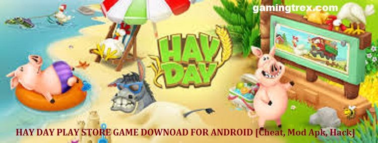Download Game Hay Day Hack Mod.apk For Android